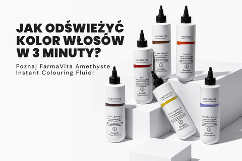 Jak odświeżyć kolor włosów w 3 minuty? Poznaj Amethyste Instant Colouring Fluid