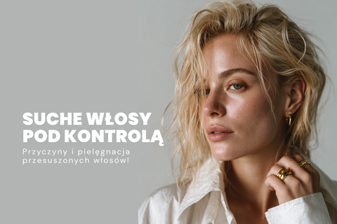 Suche włosy – jak je nawilżyć? Przyczyny i pielęgnacja przesuszonych włosów