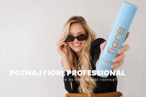 Dlaczego gaz DME w lakierze do włosów robi różnicę? Poznaj Fiore Professional Extra Strong